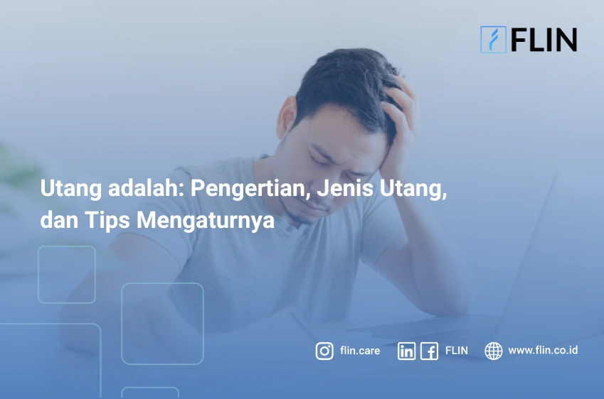 Utang adalah: Pengertian, Jenis Utang, dan Tips Mengaturnya