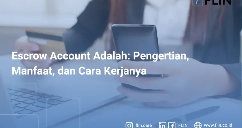 Pengertian escrow account, manfaat, dan cara kerjanya