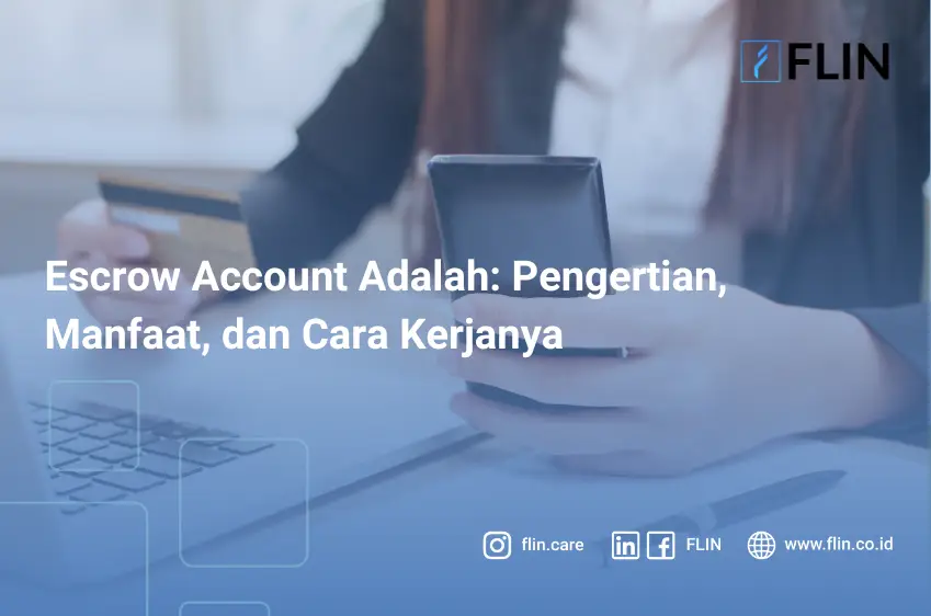 Pengertian escrow account, manfaat, dan cara kerjanya