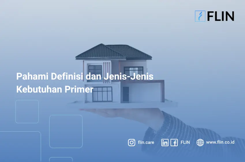 Pahami Definisi dan Jenis-Jenis Kebutuhan Primer