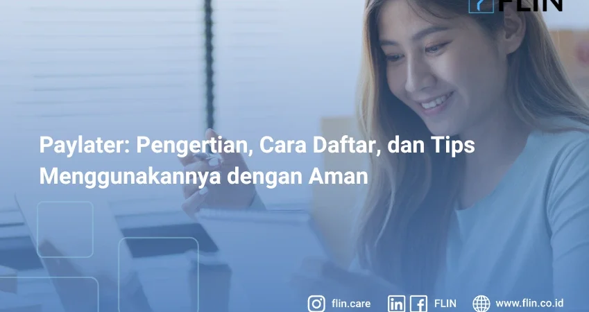 Paylater Pengertian, Cara Daftar, dan Tips Menggunakannya dengan Aman