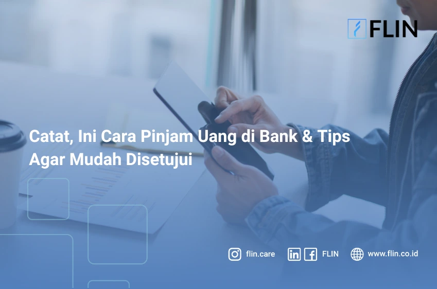 Catat, Ini Cara Pinjam Uang di Bank & Tips Agar Mudah Disetujui