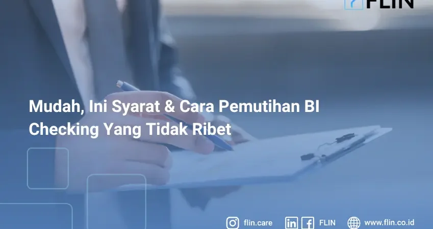 Mudah, Ini Syarat & Cara Pemutihan BI Checking Yang Tidak Ribet