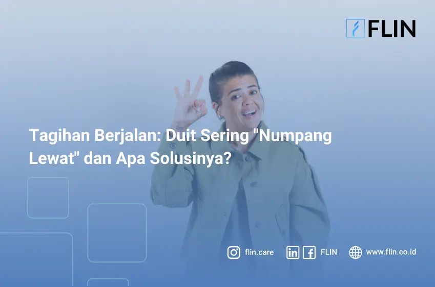 Tagihan Berjalan: Duit Sering “Numpang Lewat” dan Apa Solusinya?