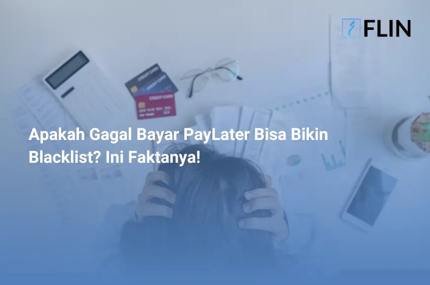 Apakah Gagal Bayar PayLater Bisa Bikin Blacklist_ Ini Faktanya!