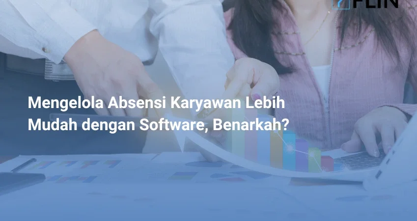 Mengelola Absensi Karyawan Lebih Mudah dengan Software, Benarkah