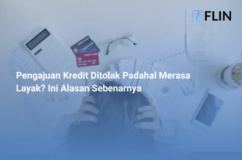 Pengajuan Kredit Ditolak Padahal Merasa Layak_ Ini Alasan Sebenarnya
