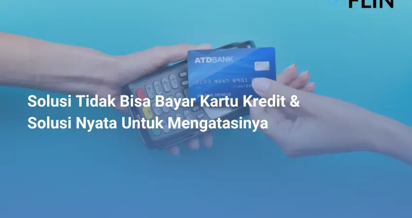 Solusi Tidak Bisa Bayar Kartu Kredit & Solusi Nyata Untuk Mengatasinya