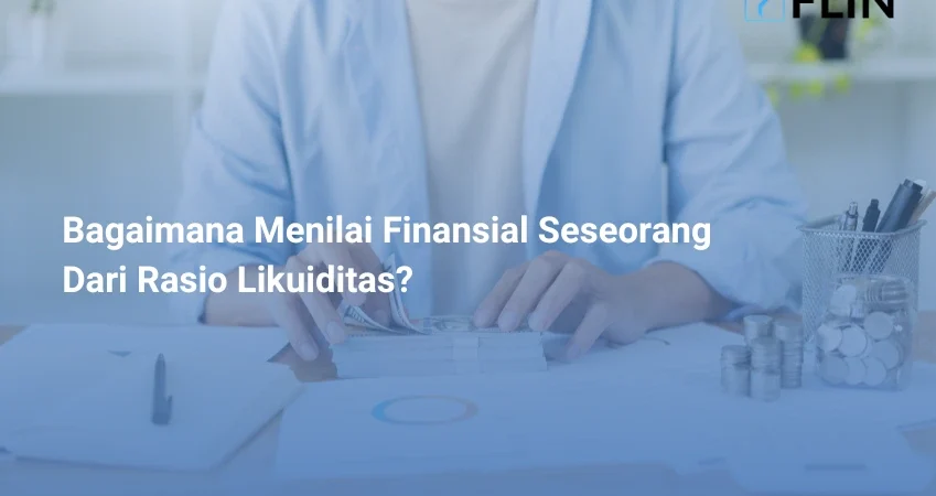 Bagaimana Menilai Finansial Seseorang Dari Rasio Likuiditas