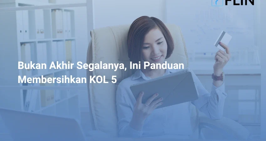 Bukan Akhir Segalanya, Ini Panduan Membersihkan KOL 5
