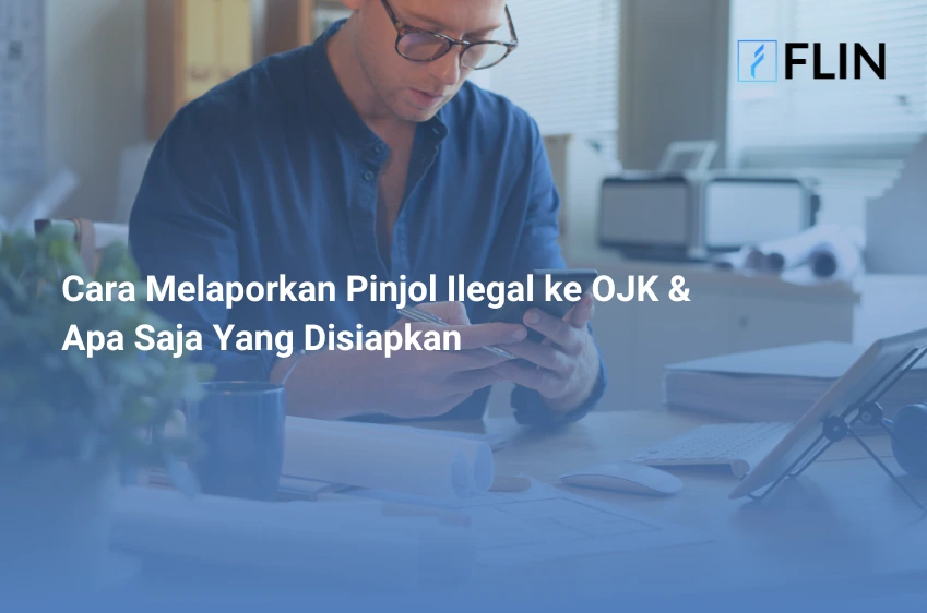 Cara Melaporkan Pinjol Ilegal ke OJK & Apa Saja Yang Disiapkan