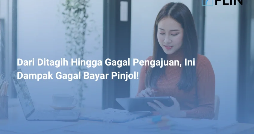 Dari Ditagih Hingga Gagal Pengajuan, Ini Dampak Gagal Bayar Pinjol