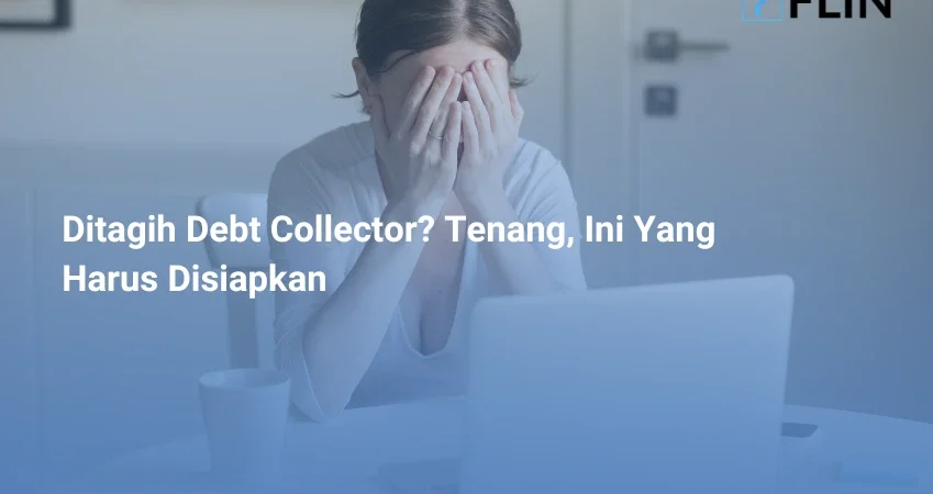 Ditagih Debt Collector Tenang, Ini Yang Harus Disiapkan