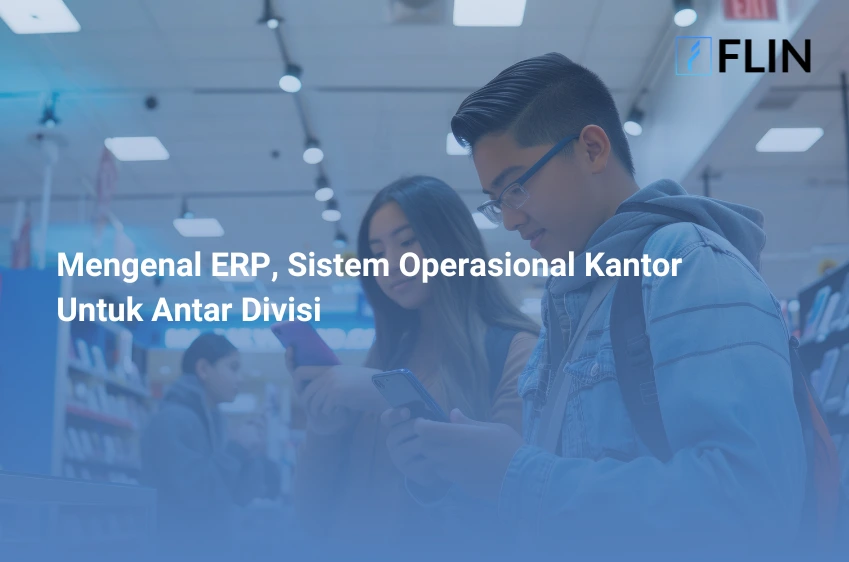 Mengenal ERP, Sistem Operasional Kantor Untuk Antar Divisi