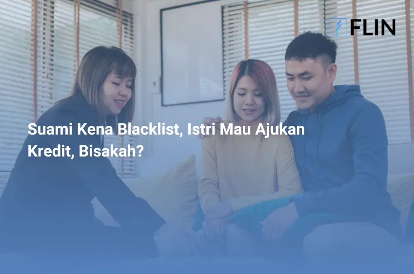 Suami Kena Blacklist, Istri Mau Ajukan Kredit, Bisakah_