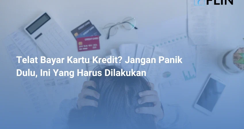 Telat Bayar Kartu Kredit Jangan Panik Dulu, Ini Yang Harus Dilakukan