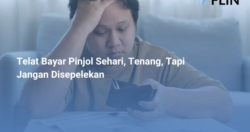 Telat Bayar Pinjol Sehari, Tenang, Tapi Jangan Disepelekan