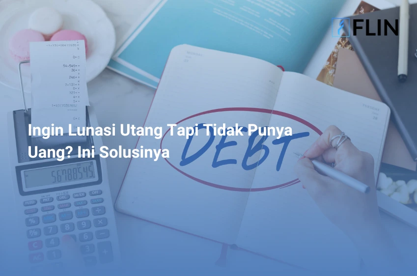 Ingin Lunasi Utang Tapi Tidak Punya Uang Ini Solusinya