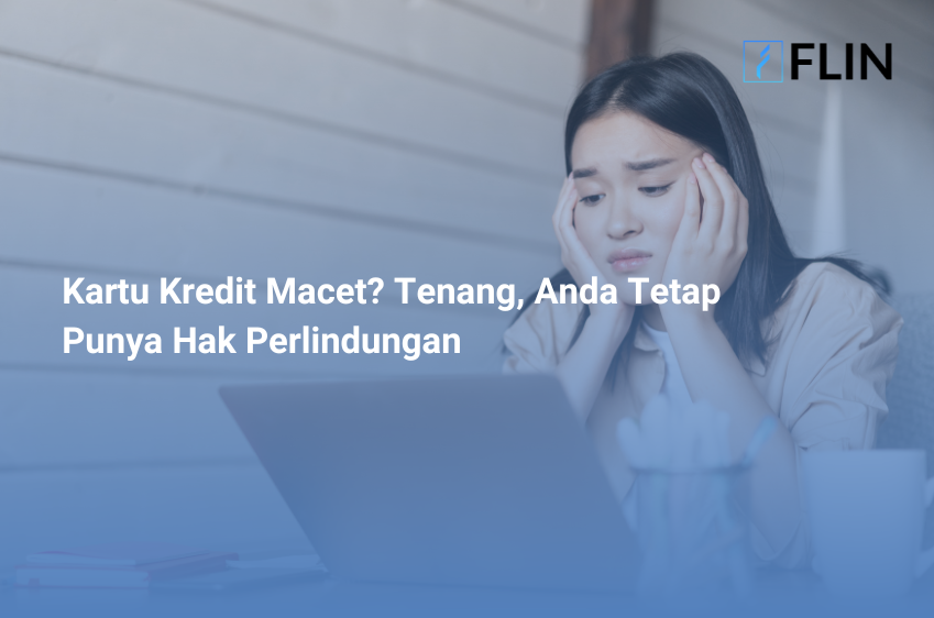 Kartu Kredit Macet? Tenang, Anda Tetap Punya Hak Perlindungan
