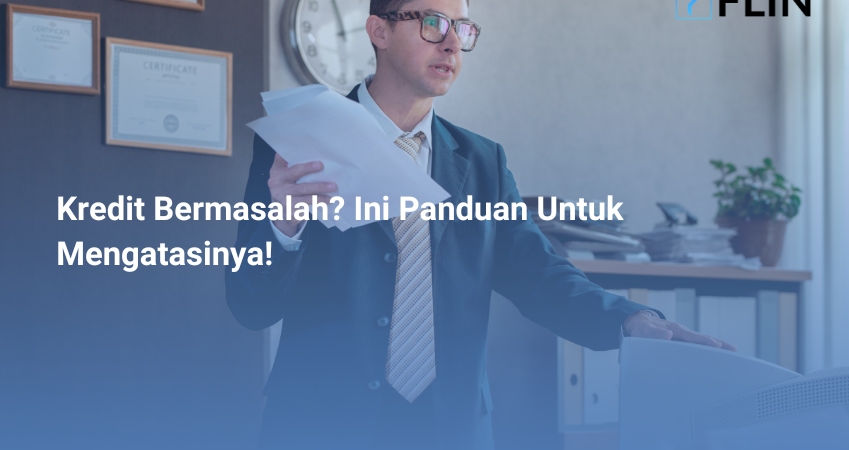 Kredit Bermasalah? Ini Panduan Untuk Mengatasinya