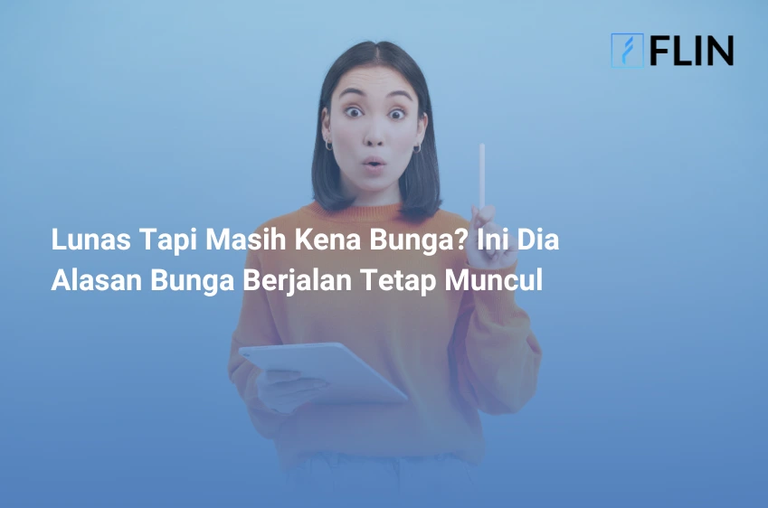 Lunas Tapi Masih Kena Bunga Ini Dia Alasan Bunga Berjalan Tetap Muncul