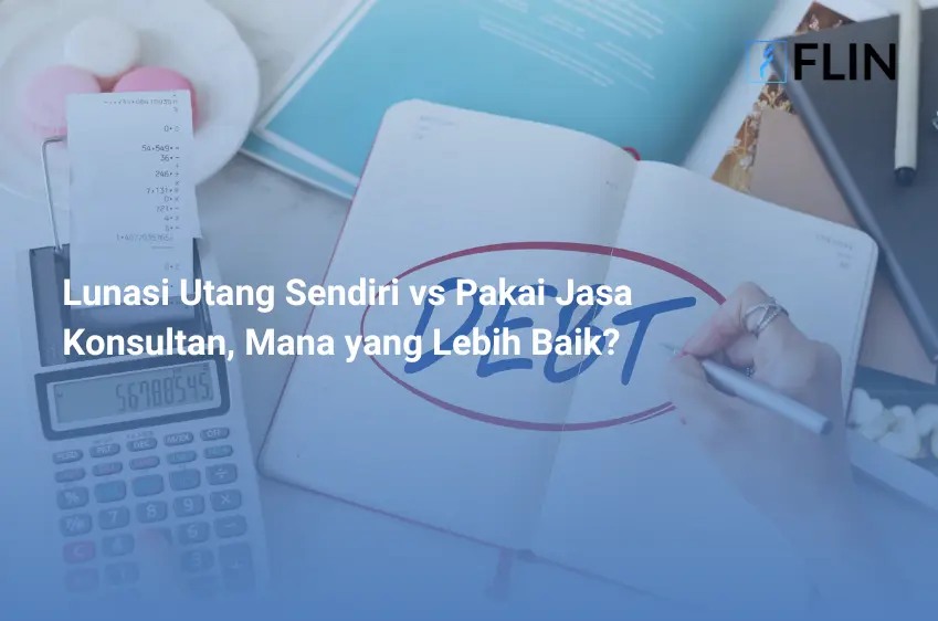 Lunasi Utang Sendiri vs Pakai Jasa Konsultan, Mana yang Lebih Baik_