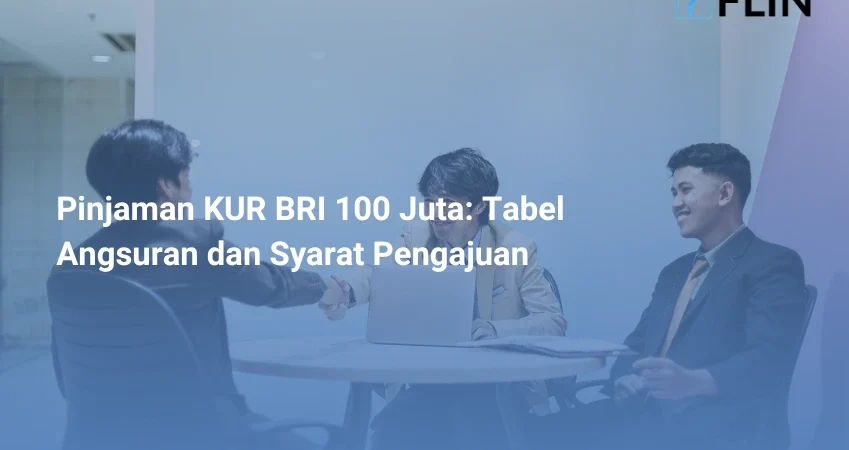 Pinjaman KUR BRI 100 Juta Tabel Angsuran dan Syarat Pengajuan