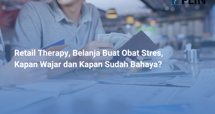 Retail Therapy, Belanja Buat Obat Stres, Kapan Wajar dan Kapan Sudah Bahaya?