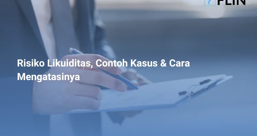 Risiko Likuiditas, Contoh Kasus & Cara Mengatasinya