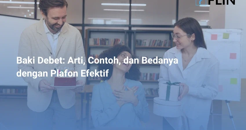 Baki Debet Arti, Contoh, dan Bedanya dengan Plafon Efektif