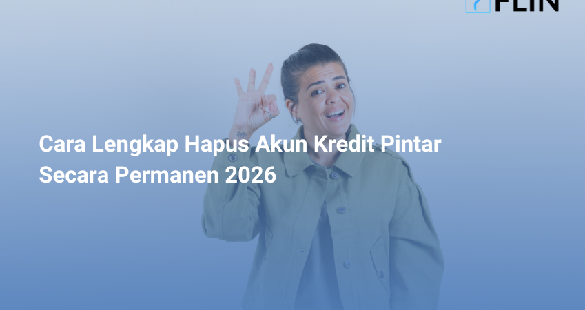 Cara Lengkap Hapus Akun Kredit Pintar Secara Permanen 2026
