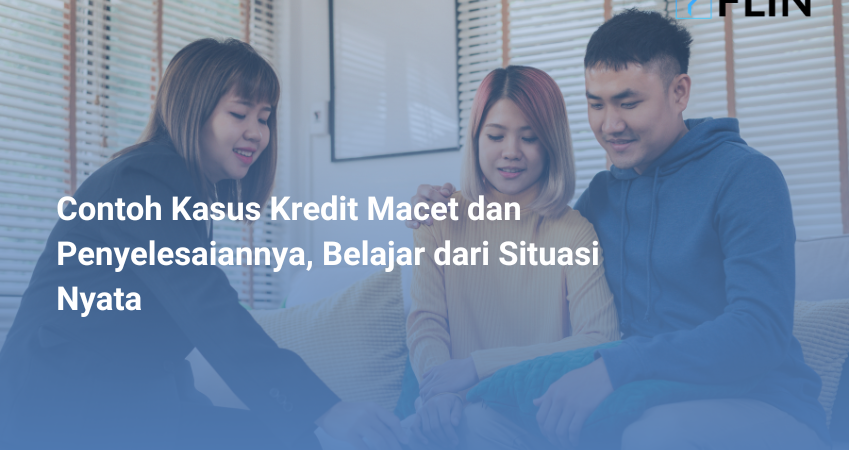Contoh Kasus Kredit Macet dan Penyelesaiannya Secara Real