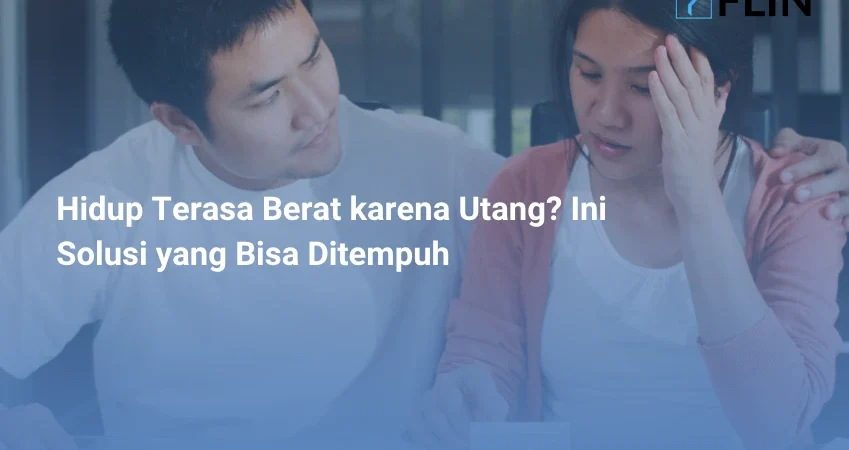 Hidup Terasa Berat karena Utang Ini Solusi yang Bisa Ditempuh
