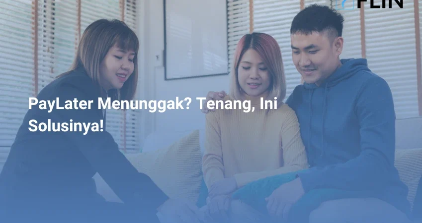 PayLater Menunggak Tenang, Ini Solusinya!