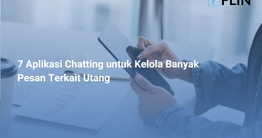 7 Aplikasi Chatting untuk Kelola Banyak Pesan Terkait Utang