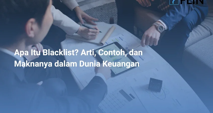 Apa Itu Blacklist Arti, Contoh, dan Maknanya dalam Dunia Keuangan
