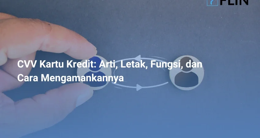 CVV Kartu Kredit Arti, Letak, Fungsi, dan Cara Mengamankannya