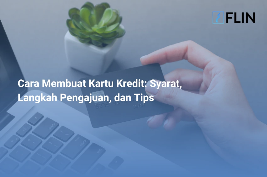 Cara Membuat Kartu Kredit Syarat, Langkah Pengajuan, dan Tips