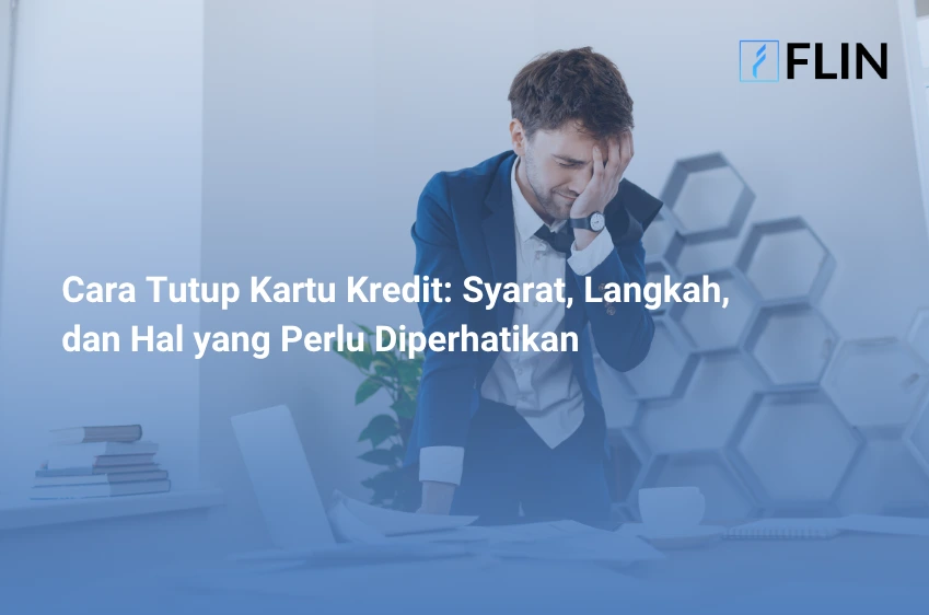 Cara Tutup Kartu Kredit Syarat, Langkah, dan Hal yang Perlu Diperhatikan