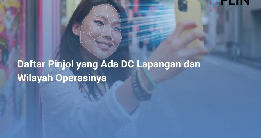 Daftar Pinjol yang Ada DC Lapangan dan Wilayah Operasinya