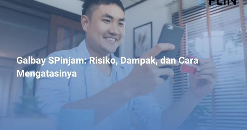 Galbay SPinjam Risiko, Dampak, dan Cara Mengatasinya
