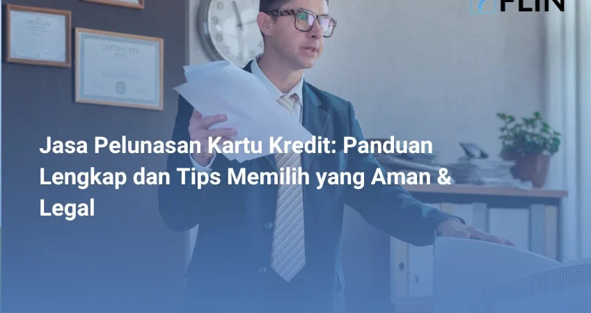 Jasa Pelunasan Kartu Kredit Panduan Lengkap dan Tips Memilih yang Aman & Legal