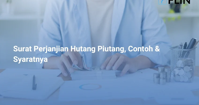 Surat Perjanjian Hutang Piutang, Contoh & Syaratnya