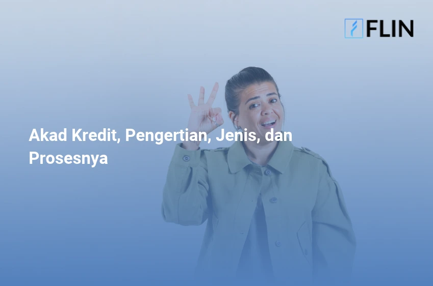 Akad Kredit, Pengertian, Jenis, dan Prosesnya