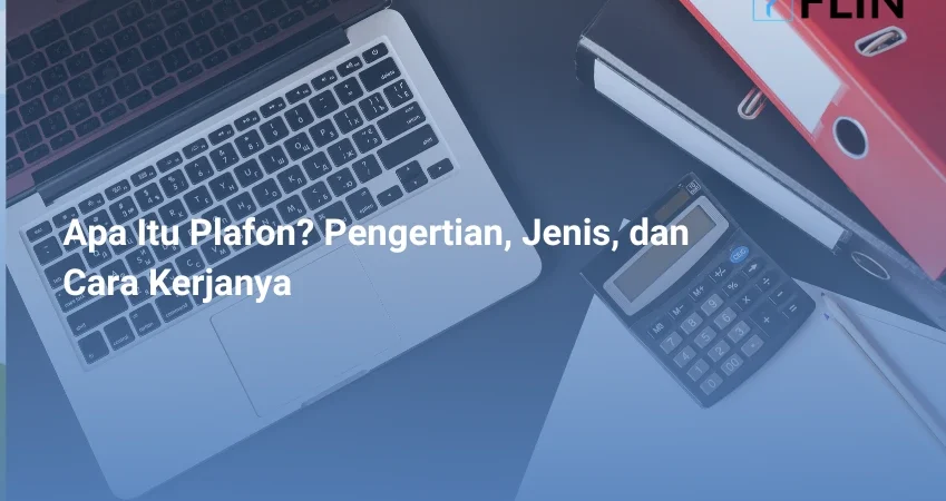 Apa Itu Plafon Pengertian, Jenis, dan Cara Kerjanya