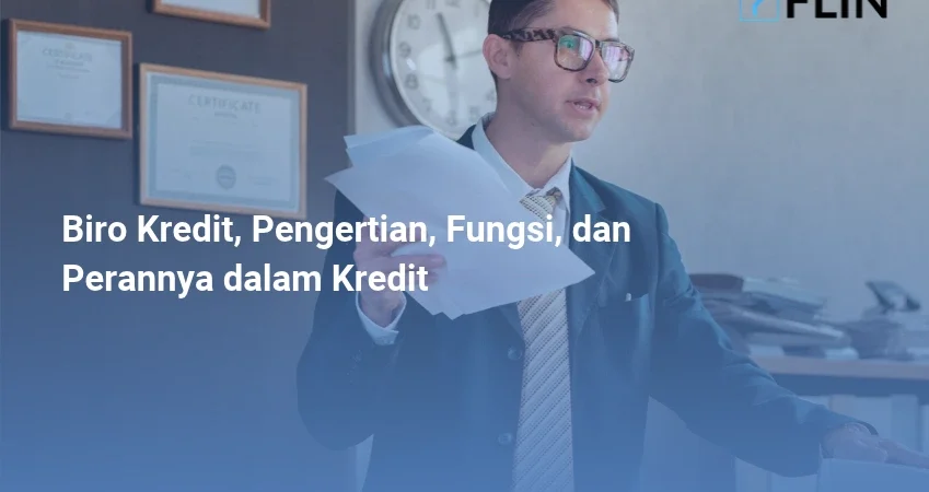 Biro Kredit, Pengertian, Fungsi, dan Perannya dalam Kredit