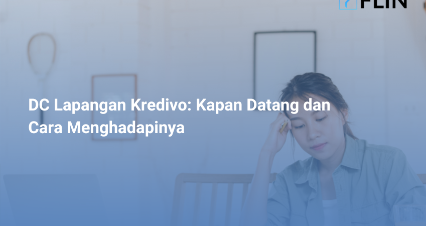 DC Lapangan Kredivo Kapan Datang dan Cara Menghadapinya