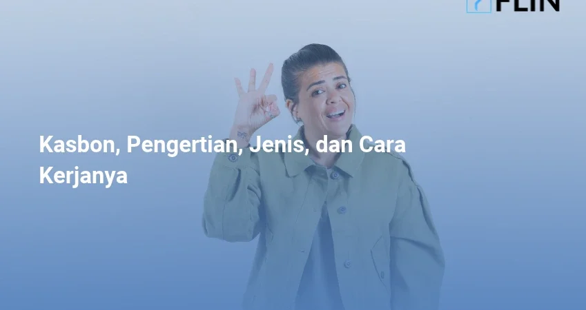 Kasbon, Pengertian, Jenis, dan Cara Kerjanya