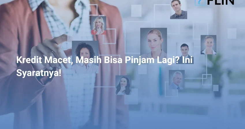 Kredit Macet, Masih Bisa Pinjam Lagi Ini Syaratnya!