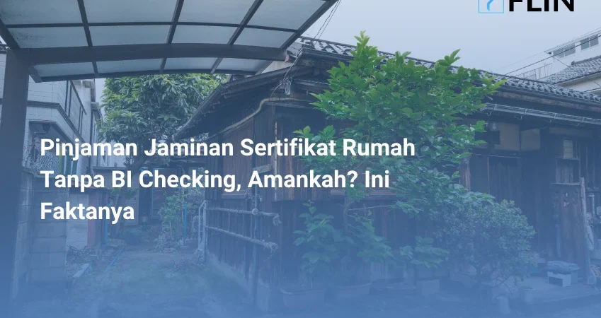 Pinjaman Jaminan Sertifikat Rumah Tanpa BI Checking, Amankah Ini Faktanya
